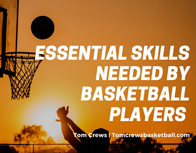 Essential Skills Needed by Basketball Players