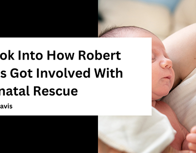 How Robert Davis Got Involved in Neonatal Rescue