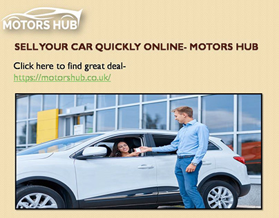 Sell Your Car Quickly Online- Motors Hub