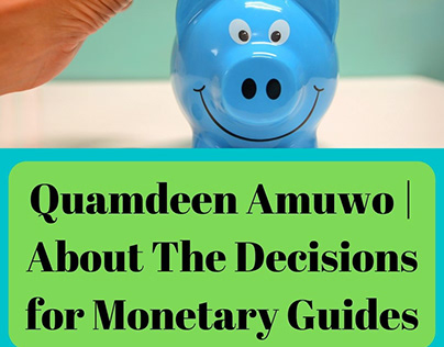 Quamdeen Amuwo About The Decisions for Monetary Guides