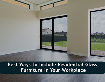 Residential Glass Furniture In Your Workplace