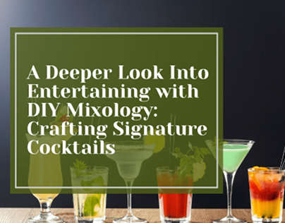 A Deeper Look Into Entertaining with DIY Mixology