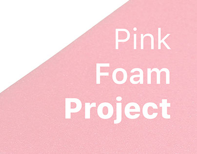 Pink Foam Project