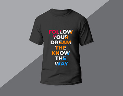 Follow your dream the know the way T-shirt