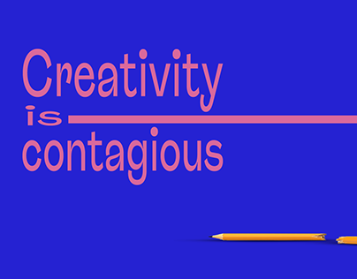 CREATIVITY IS CONTAGIOUS