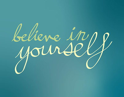 Graphic Design on the Go: Believe in Yourself