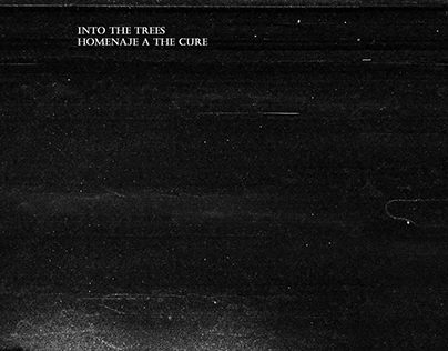 INTO THE TREES -  TRIBUTE TO THE CURE