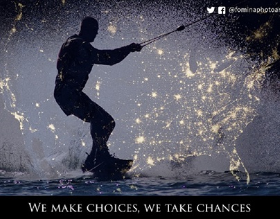 We make choices, we take chances