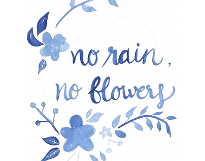 NO RAIN , NO FLOWERS