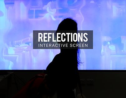 Reflections (Interactive Installation)