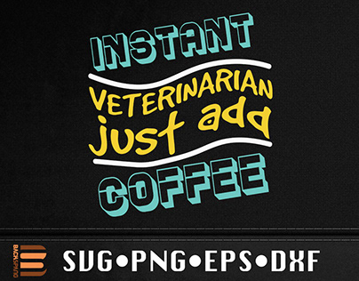 Instant Veterinarian Just Add Coffee