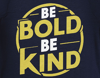Be bold be kind t-shirt design