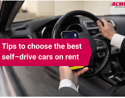 Tips to choose the best self drive cars on rent