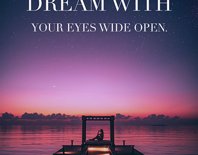 Dream with your eyes wide open!