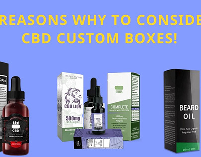 Why Consider CBD Custom Boxes