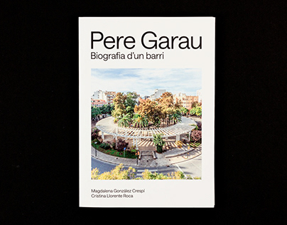 Pere Garau. Biografia d'un barri