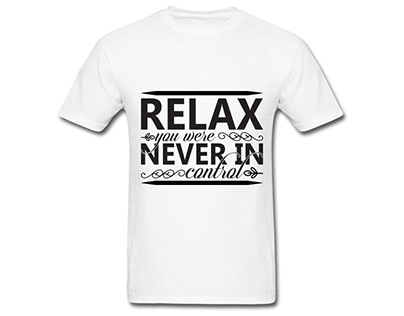 Relax you were never in control svg t shirt design