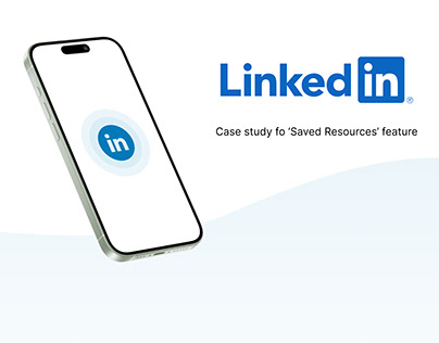 LinkedIn Saved Resources UX case study