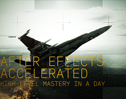 After Effects Accelerated: High Level Mastery in a Day