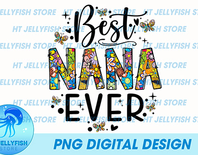 Best Nana Ever PNG Files, Best Nana Ever Sublimation