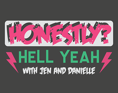 Honestly? Hell Yeah Podcast | Various Projects