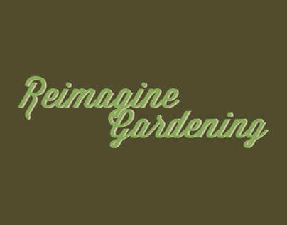 Reimagine Gardening