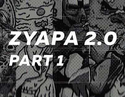 ZYAPA 2.0 — PART 1