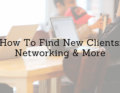 How to Find New Clients: Networking & More