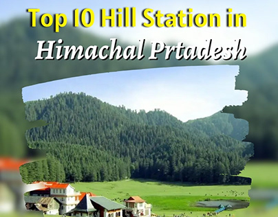 Top 10 Hill Stations in Himachal Pradesh to Explore