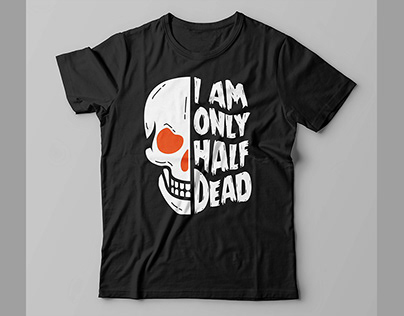 I am only healf dead T-shirt design for merch by amazon