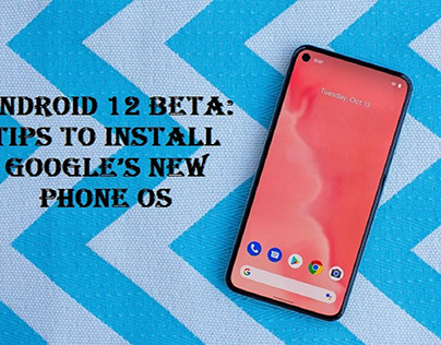 Android 12 beta: Tips to Install Google’s New Phone OS