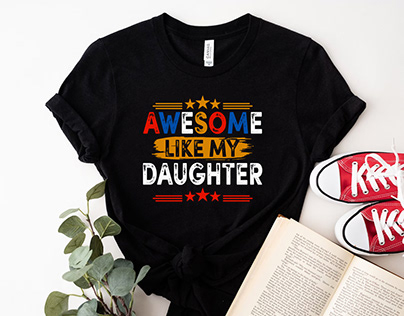 Awesome Like My Daughter T shirt