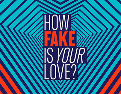How fake is your love?