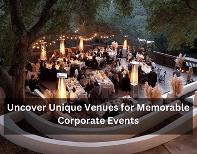 Unique Venues for Memorable Corporate Events