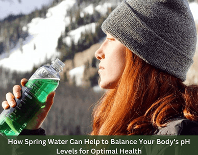 Spring Water Can Help to Balance Your Body's pH Levels