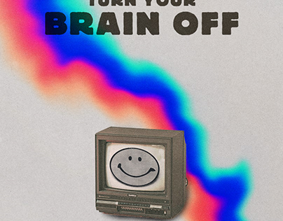 Poster series: Turn your brain off