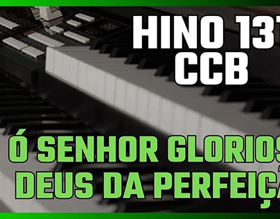HINO CCB | 131 Ó Senhor Glorioso, Deus da perfeição