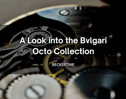 A Look into the Bvlgari Octo Collection