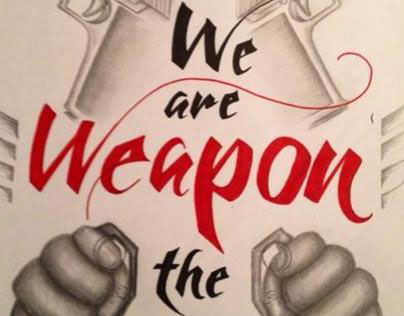 We are the Weapon