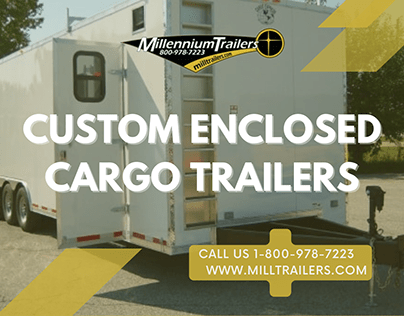 Get New Custom Enclosed Cargo Trailers