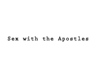 Sex With the Apostles (Short Story)