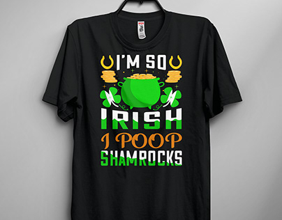 I'm so Irish I poop shamrocks