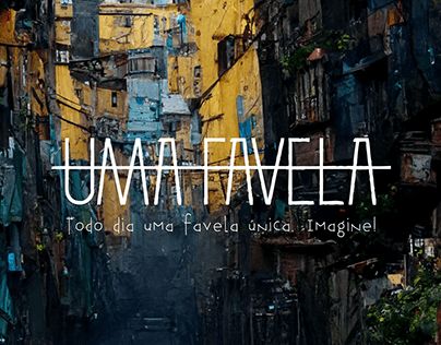 UMA FAVELA - Todo dia uma favela única. Imagine!
