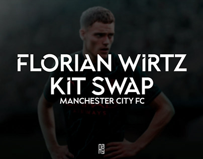 KIT SWAP FLORIAN WIRTZ | MANCHESTER CITY FC