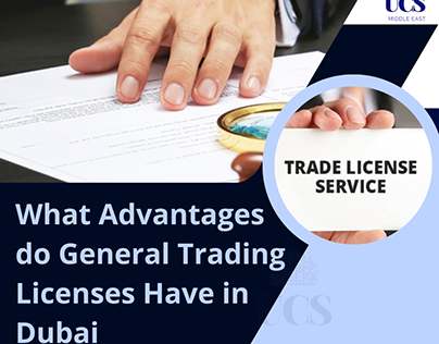 Advantages do General Trading Licenses Have in Dubai