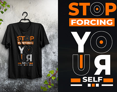 Typograpghy T-Shirt Design | Stop Forcing Yourself