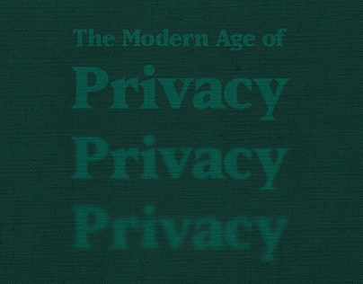 The Modern Age of Privacy // Editorial Project