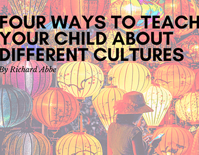 Four Ways to Teach Your Child About Different Cultures