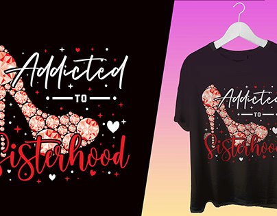 Sisterhood Typography T-shirt Designs (Addicted to