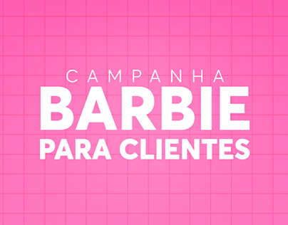 Campanha Publicitária | Barbie para clientes